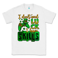 White St. Patrick's I don't need luck i have skills Classic Tee - OliviaCreatesArt