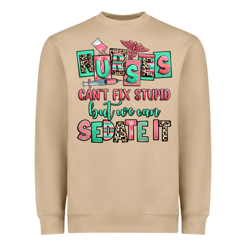 Nurses Cant Fix Stupid But We Can Sedate It Heavyweight Sweatshirt by RanaPortraitStore | Teevron