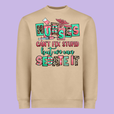 Nurses Cant Fix Stupid But We Can Sedate It Heavyweight Sweatshirt Designed By Ranaportraitstore