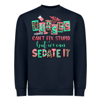 Navy nurses cant fix stupid but we can sedate it Heavyweight Sweatshirt - RanaPortraitStore