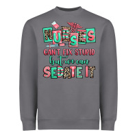 Storm nurses cant fix stupid but we can sedate it Heavyweight Sweatshirt - RanaPortraitStore