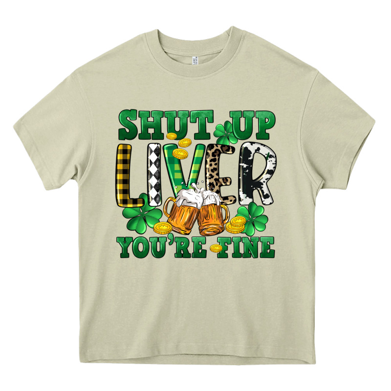 Shut Up Liver You're Fine Heavy Core Tee by CowGirlArtShop | Teevron