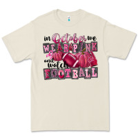 In October We Wear Pink And Watch Football Premium Tee | Teevron