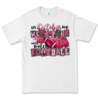 White in october we wear pink and watch football Premium Tee - FaDigitalArtStudio