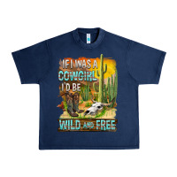 Navy If Was A Cowgirl I'd Be Wild And Free Urban Heavy Tee - FaDigitalArtStudio
