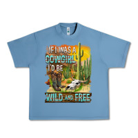 Pebble Blue If Was A Cowgirl I'd Be Wild And Free Urban Heavy Tee - FaDigitalArtStudio