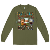 Army Green Just A Girl Who Loves Coffee Long Sleeve Tee - CowhideDigitalArt