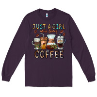 Plum Just A Girl Who Loves Coffee Long Sleeve Tee - CowhideDigitalArt
