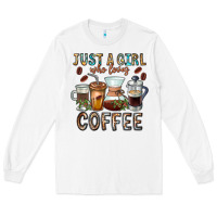 White Just A Girl Who Loves Coffee Long Sleeve Tee - CowhideDigitalArt
