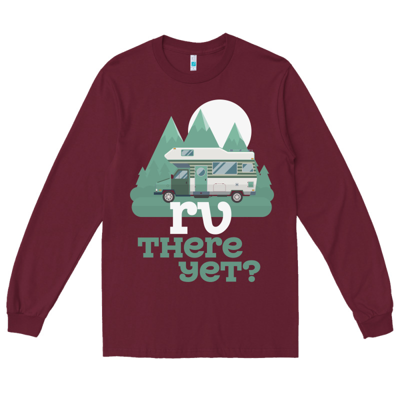 Funny Camping Tee There Yet Camper Rv Car Long Sleeve Tee by baoMotion | Teevron