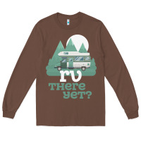 Chestnut funny camping tee there yet camper rv car Long Sleeve Tee - baoMotion