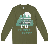 Army Green funny camping tee there yet camper rv car Long Sleeve Tee - baoMotion