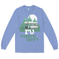 Colony Blue funny camping tee there yet camper rv car Long Sleeve Tee - baoMotion