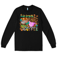 Black Life Begins After Coffee Long Sleeve Tee - CowhideDigitalArt