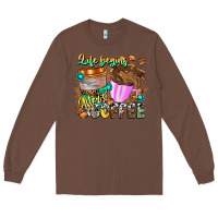 Chestnut Life Begins After Coffee Long Sleeve Tee - CowhideDigitalArt