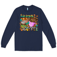 Navy Life Begins After Coffee Long Sleeve Tee - CowhideDigitalArt