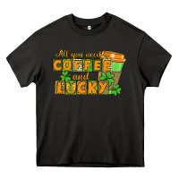 Asphalt All you need is coffee and lucky Heavy Core Tee - CowGirlArtShop