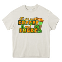Cream All you need is coffee and lucky Heavy Core Tee - CowGirlArtShop