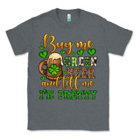Charcoal Heather Buy me green beer and tell me i'm pretty Classic Tee - OliviaCreatesArt