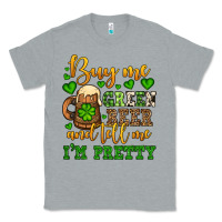 Heather Grey Buy me green beer and tell me i'm pretty Classic Tee - OliviaCreatesArt