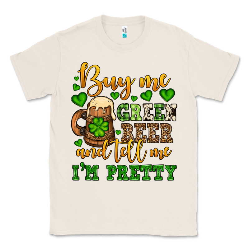 Buy Me Green Beer And Tell Me I'm Pretty Classic Tee by OliviaCreatesArt | Teevron