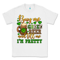 White Buy me green beer and tell me i'm pretty Classic Tee - OliviaCreatesArt