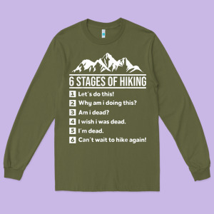 Hiking 6 Stages Of Hiking Funny Hiking Nature Adventure Long Sleeve Tee Designed By Baomotion
