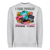Heather Grey i can totally make that Heavyweight Sweatshirt - RanaPortraitStore