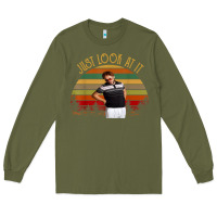 Army Green just look at it vintage funny for men women and family t shirt Long Sleeve Tee - baoMotion