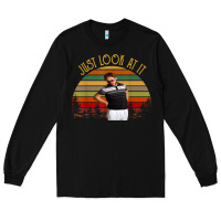 Black just look at it vintage funny for men women and family t shirt Long Sleeve Tee - baoMotion