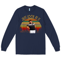 Navy just look at it vintage funny for men women and family t shirt Long Sleeve Tee - baoMotion