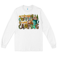 White Weekends Coffee And Camping Long Sleeve Tee - CowhideDigitalArt