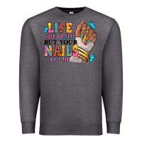 Charcoal Heather Life isn't perfect but your nails can be Premium Sweatshirt - RanaPortraitStore