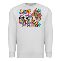 Dove Grey Life isn't perfect but your nails can be Premium Sweatshirt - RanaPortraitStore