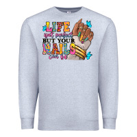 Heather Grey Life isn't perfect but your nails can be Premium Sweatshirt - RanaPortraitStore
