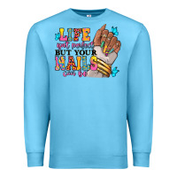 Ocean Blue Life isn't perfect but your nails can be Premium Sweatshirt - RanaPortraitStore