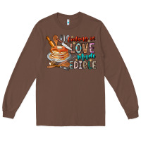 Chestnut cooking is love made edible Long Sleeve Tee - CowhideDigitalArt
