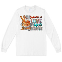 White cooking is love made edible Long Sleeve Tee - CowhideDigitalArt