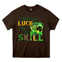 Chocolate Brown I don't need luck i've got skill Heavy Core Tee - CowGirlArtShop