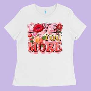 Love You More Ladies Tee Designed By Fadigitalartstudio