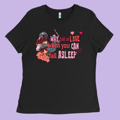 Sloth Why Fall In Love When You Can Fall Asleep Ladies Tee Designed By Fadigitalartstudio