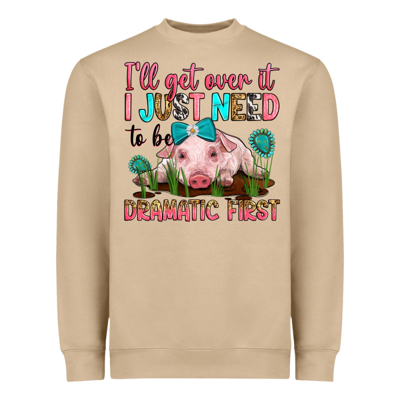 I'll Get Over It I Just Need To Be Dramatic First Heavyweight Sweatshirt by RanaPortraitStore | Teevron