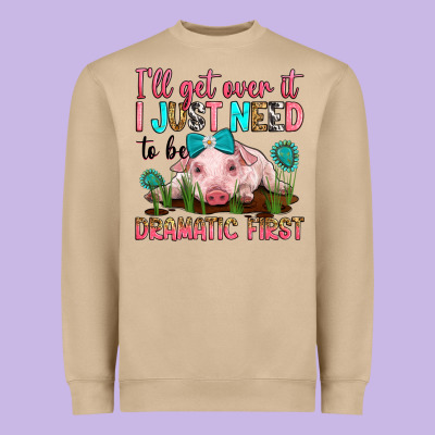 I'll Get Over It I Just Need To Be Dramatic First Heavyweight Sweatshirt Designed By Ranaportraitstore