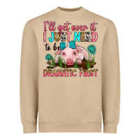 Mushroom i'll get over it i just need to be dramatic first Heavyweight Sweatshirt - RanaPortraitStore