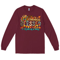 Burgundy Thankful Blessed Kind Of Mess Long Sleeve Tee - CowhideDigitalArt