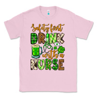 Bubblegum Pink St. Patrick's Safety first drink with a Nurse Classic Tee - OliviaCreatesArt