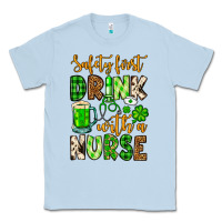 Dusty Blue St. Patrick's Safety first drink with a Nurse Classic Tee - OliviaCreatesArt