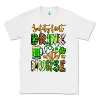White St. Patrick's Safety first drink with a Nurse Classic Tee - OliviaCreatesArt