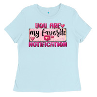 Baby Blue You Are My Favorite Notification Ladies Tee - FaDigitalArtStudio