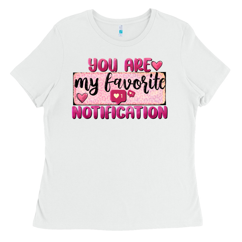 You Are My Favorite Notification Ladies Tee by FaDigitalArtStudio | Teevron